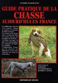 Guide pratique de la chasse aujourd'hui en France