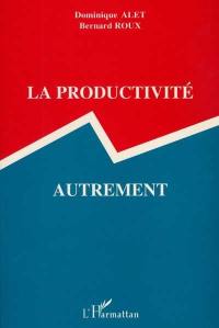 La Productivité autrement