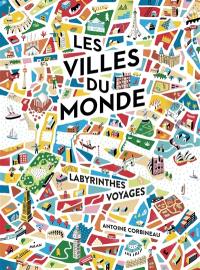 Les villes du monde : labyrinthes voyages