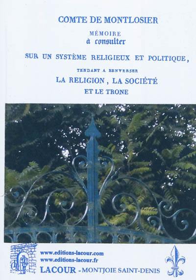 Mémoire à consulter sur un système religieux et politique, tendant à renverser la religion, la société et le trône