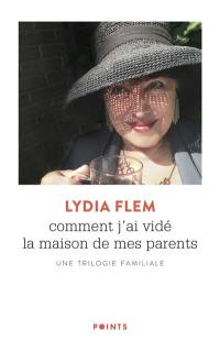 Comment j'ai vidé la maison de mes parents : une trilogie familiale