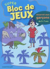 Super bloc de jeux : réservé aux garçons de 5-7 ans