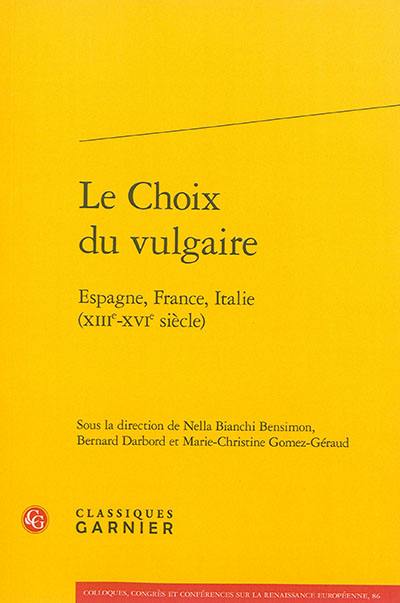 Le choix du vulgaire : Espagne, France, Italie (XIIIe-XVIe siècle)