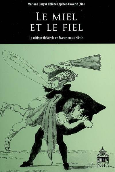 Le miel et le fiel, la critique théâtrale en France au XIXe siècle