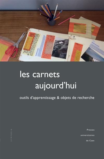 Les carnets aujourd'hui : outils d'apprentissage & objets de recherche