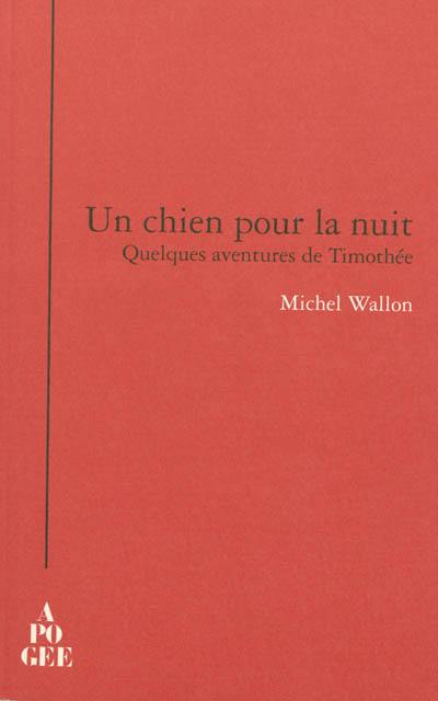 Un chien pour la nuit : quelques aventures de Timothée