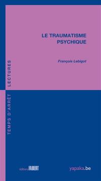 Le traumatisme psychique