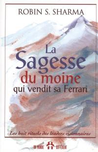 La sagesse du moine qui vendit sa Ferrari : les huit rituels des leaders visionnaires