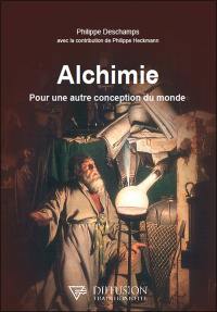 Alchimie : pour une autre conception du monde