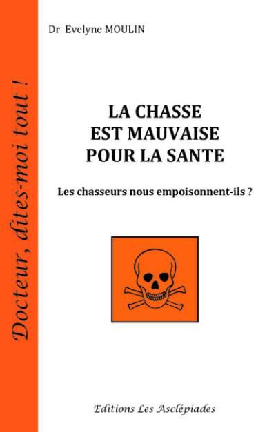 La chasse est mauvaise pour la santé : les chasseurs nous empoisonnent-ils ?