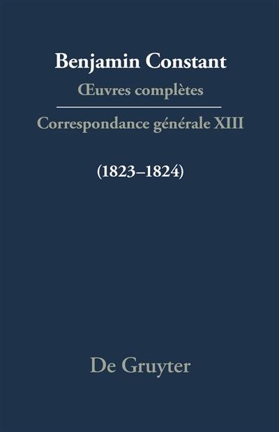 Oeuvres complètes. Correspondance générale. Vol. 13. 1823-1824