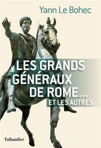 Les grands généraux de Rome... et les autres