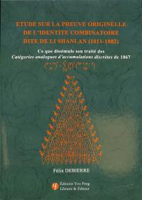 Etude sur la preuve originelle de l'identité combinatoire dite de Li Shanlan (1811-1882) : ce que dissimule son traité des Catégories analogues d'accumulations discrètes de 1867