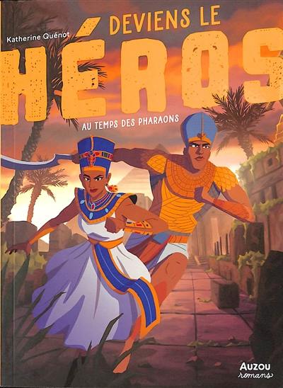 Deviens le héros. Au temps des pharaons