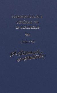 Correspondance générale de La Beaumelle (1726-1773). Vol. 13. Août 1759-février 1761