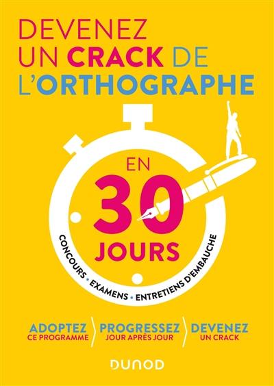 Devenez un crack de l'orthographe en 30 jours : concours, examens, entretiens d'embauche