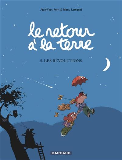 Le retour à la terre. Vol. 5. Les révolutions