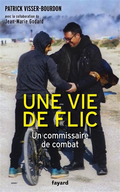 Une vie de flic : un commissaire de combat