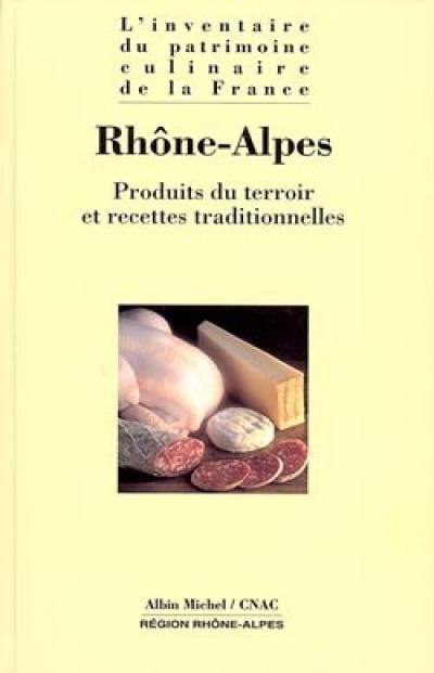 L'inventaire du patrimoine culinaire de la France. Vol. 08. Rhône-Alpes : produits du terroir et recettes traditionnelles