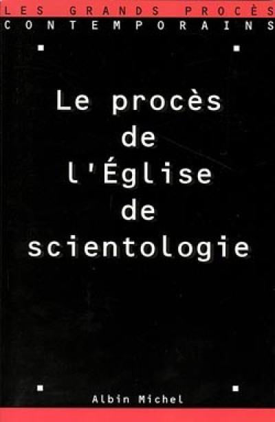 Le procès de l'Eglise de scientologie : 30 septembre-8 octobre 1996