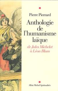 Anthologie de l'humanisme laïque : de Jules Michelet à Léon Blum