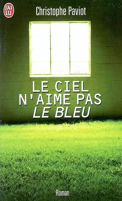 Le ciel n'aime pas le bleu