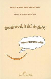 Travail social, le défi du plaisir : paroles d'assistantes sociales