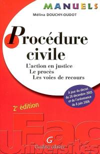 Procédure civile : l'action en justice, le procès, les voies de recours