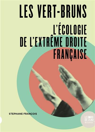 Les vert-bruns : l'écologie de l'extrême droite française