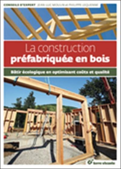 La construction préfabriquée en bois : bâtir écologique en optimisant coûts et qualité