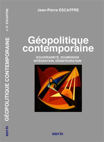 Géopolitique contemporaine : souveraineté, soumission, intégration, désintégration