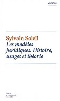 Les modèles juridiques : histoire, usages et théorie