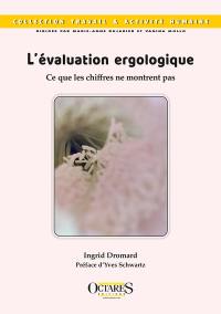 L'évaluation ergologique : ce que les chiffres ne montrent pas