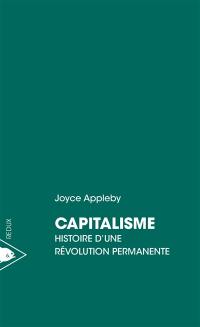 Capitalisme : histoire d'une révolution permanente