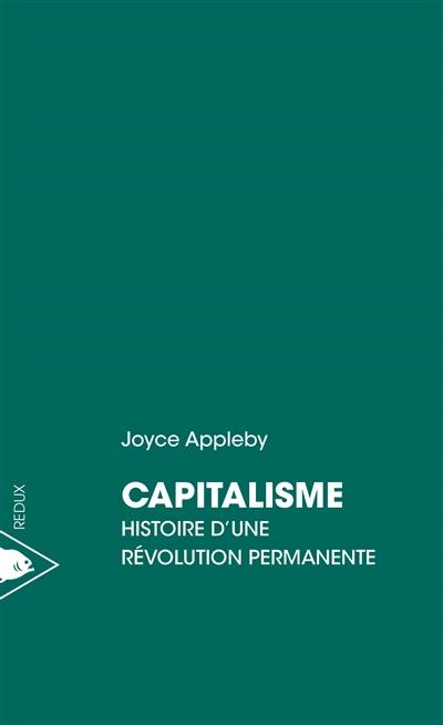 Capitalisme : histoire d'une révolution permanente