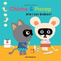 Chiche & Pacap. Aïe ! Les bobos !