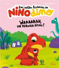 Les petites histoires de Nino dino. Waaaargh, un dernier bisou !