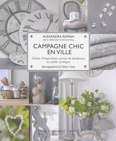 Campagne chic en ville : cahier d'inspiration, carnet de tendances et atelier pratique