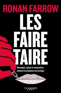 Les faire taire : mensonges, espions et conspirations : comment les prédateurs sont protégés