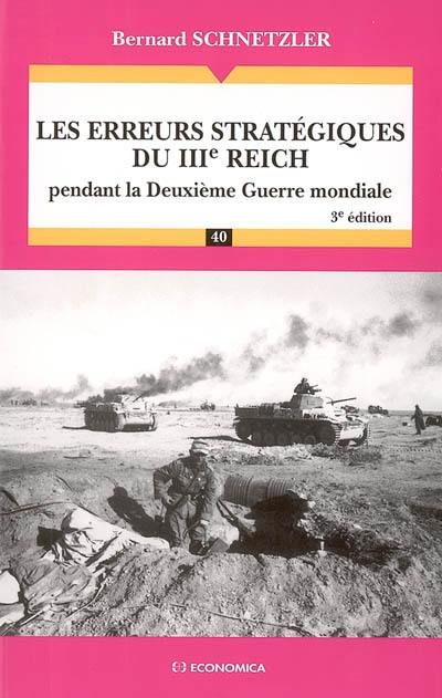 Les erreurs stratégiques du IIIe Reich : pendant la Deuxième Guerre mondiale