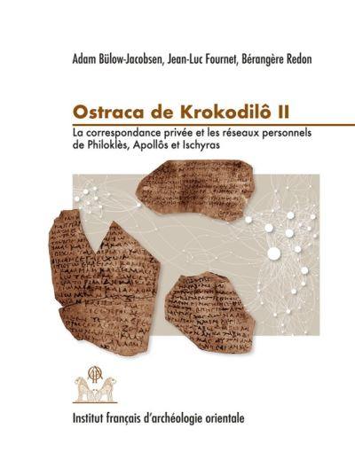 Praesidia du désert de Bérénice. Vol. 5. Ostraca de Krokodilô. Vol. 2. La correspondance privée et les réseaux personnels de Philoklès, Apollôs et Ischyras : O. Krok. 152-334