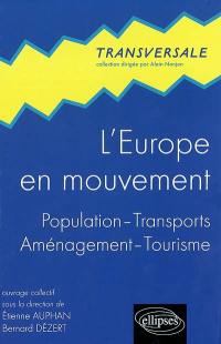 L'Europe en mouvement : population, transports, aménagement, tourisme