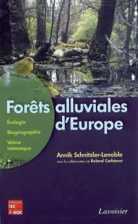 Forêts alluviales d'Europe : écologie, biogéographie, valeur intrinsèque