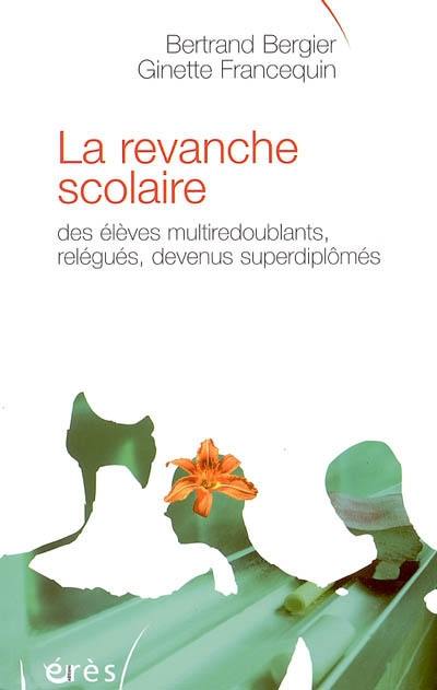 La revanche scolaire : des élèves multiredoublants, relégués, devenus superdiplômés