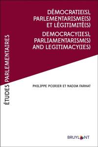 Démocratie(s), parlementarisme(s) et légitimité(s). Democracy(ies), parliamentarism(s) and legitimacy(ies)