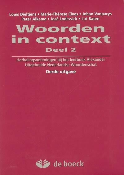 Woorden in context. Vol. 2. Herhalingsoefeningen bij het leerboek Alexander : uitgebreide Nederlandse woordenschat