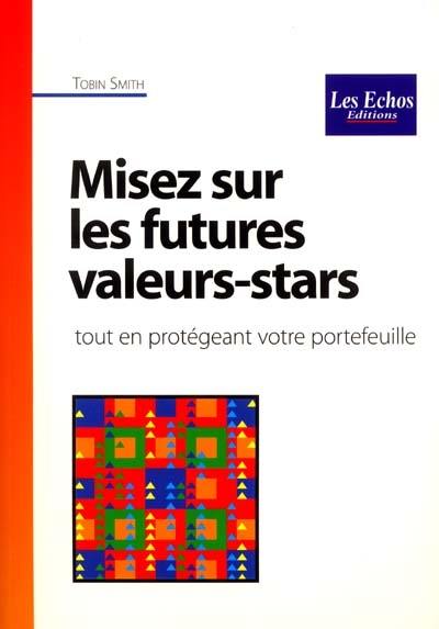 Misez sur les futures valeurs-stars : tout en protégeant votre portefeuille