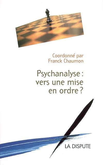 Psychanalyse, vers une mise en ordre ?