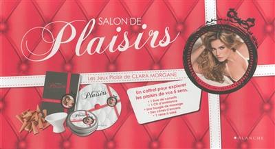 Salon de plaisirs : les jeux plaisirs de Clara Morgane : un coffret pour explorer les plaisirs de vos 5 sens