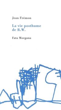 La vie posthume de R.W.